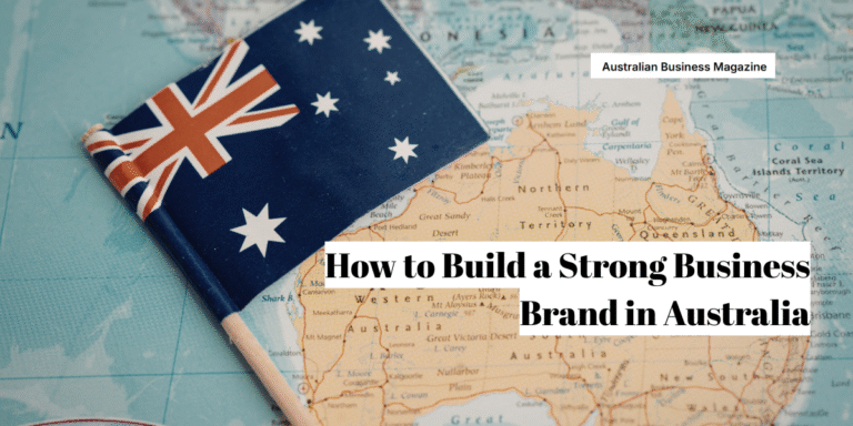 How to Build a Strong Business Brand in Australia